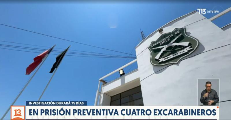 T13 - Prisión preventiva para cuatro ex carabineros