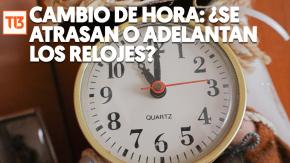 Cambio de hora es ESTE SÁBADO: ¿Se adelantan o se atrasan los relojes? Cambio de hora es ESTE SÁBADO: ¿Se adelantan o se atrasan los relojes?