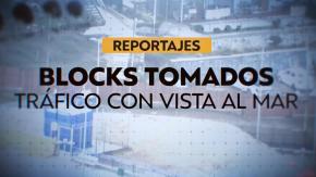 Reportajes T13 | Blocks tomados: tráfico con vista al mar