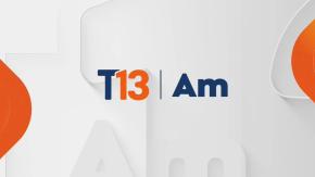 Revisa la edición de T13 AM de este 21 de agosto