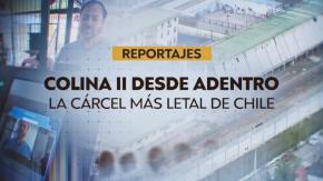 Reportajes Teletrece | Colina II: así es la cárcel más peligrosa de Chile