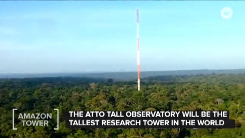 [VIDEO] La torre más alta que construyen en el Amazonas para combatir el cambio climático