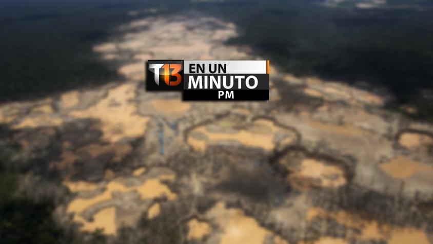 [VIDEO] #T13enunminuto: deforestación como tema prioritario en cumbre climática y más noticias