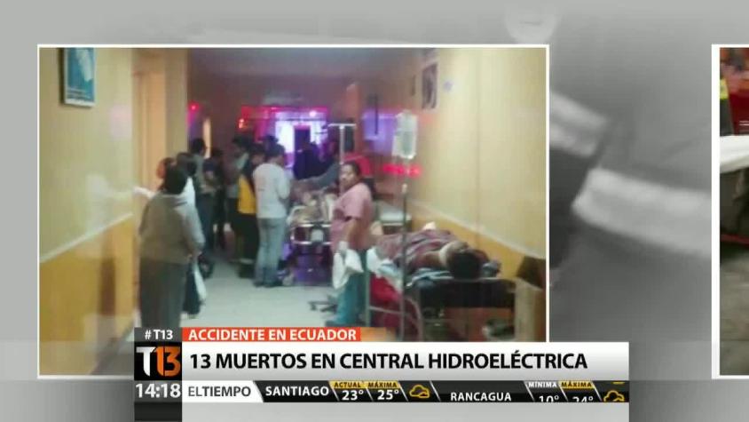 [T13 Tarde] Ecuador: Accidente en central hidroeléctrica en construcción deja 13 muertos