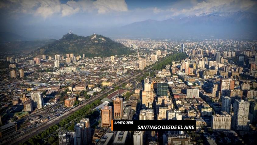 #HayQueIr: Santiago desde el aire