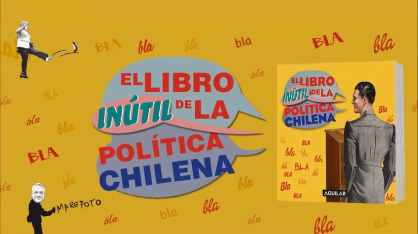 [VIDEO] El libro inútil de la política chilena; la guía ideológicamente falsa para este verano