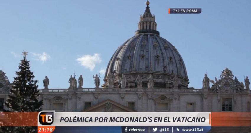 [VIDEO] Controversia en Roma: Abre sucursal de McDonald's en dependencias vaticanas