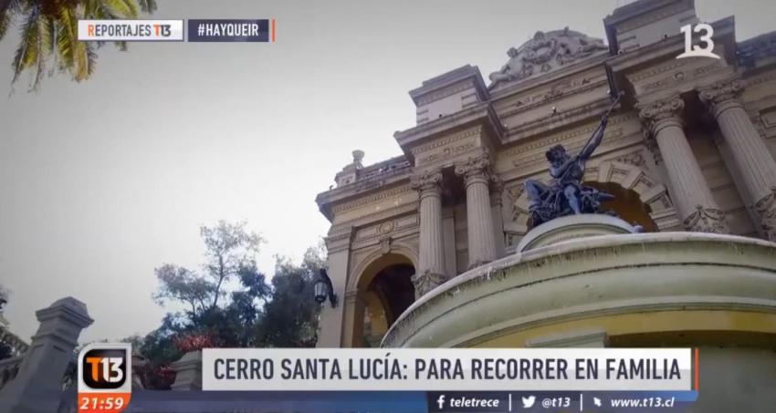 [VIDEO] #HayQueIr: Cerro Santa Lucía, para recorrer en familia
