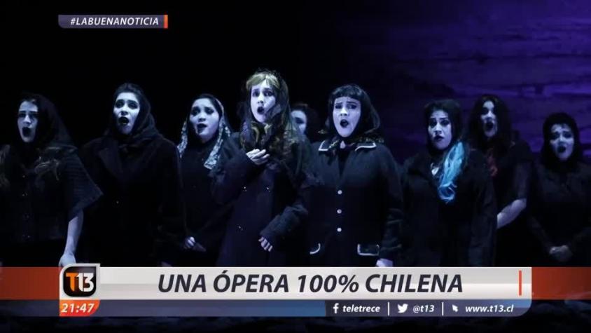 [VIDEO]  #LaBuenaNoticia: Una ópera 100% chilena
