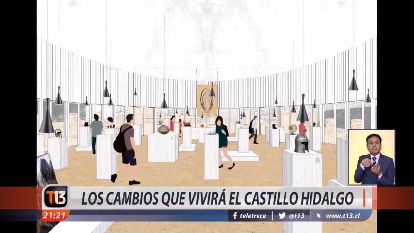[VIDEO] Los cambios que vivirá el castillo Hidalgo