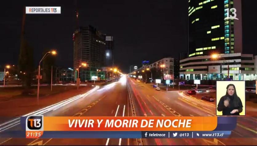 [VIDEO] #ReportajesT13: Vivir y morir de noche