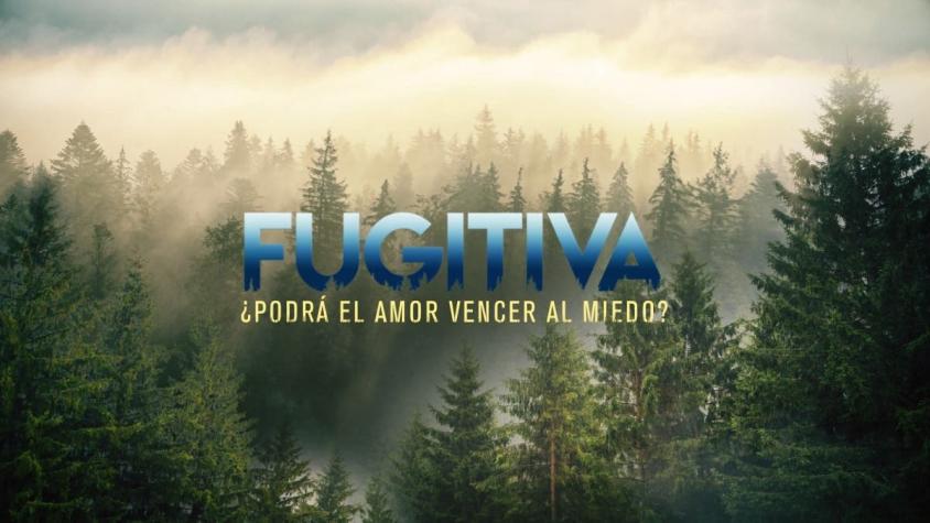 [VIDEO] "Fugitiva": Esta noche gran estreno