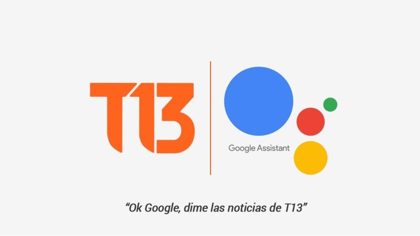 Conoce cómo escuchar las noticias de T13 en Google Assistant