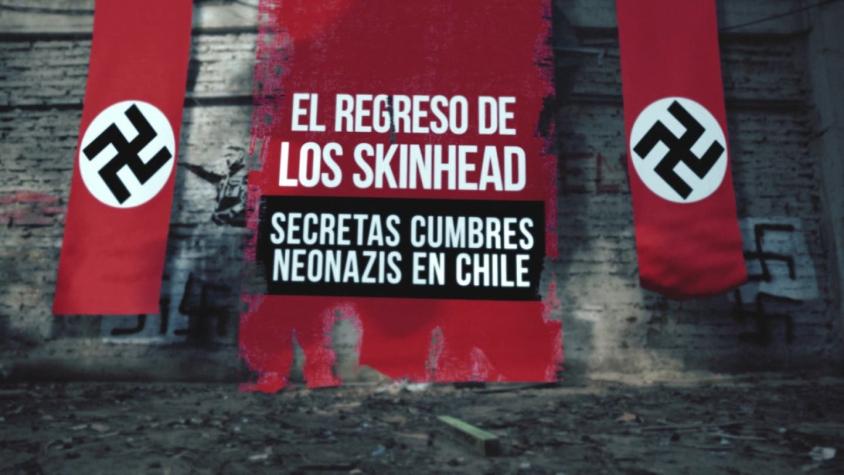 [VIDEO] Reportajes T13: El regreso de los skinhead, secretas cumbres neonazis en Chile