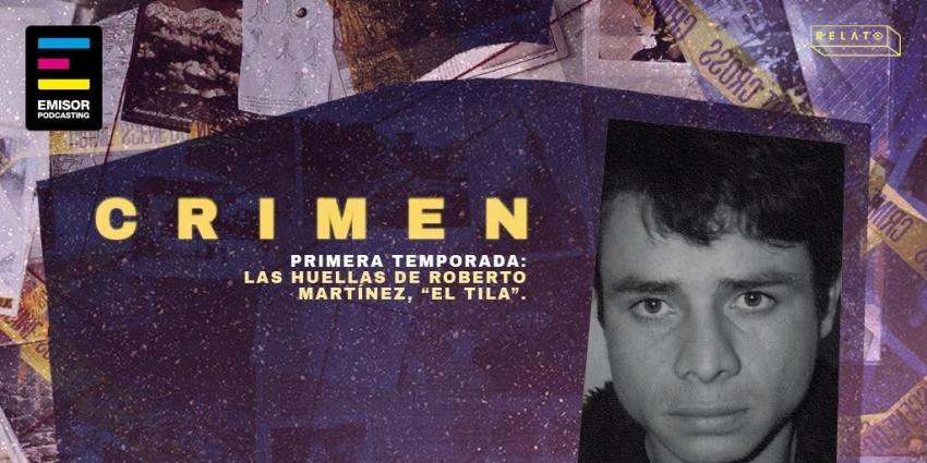 Podcast Crimen: El potente relato policial sobre los homicidios de Roberto Martínez, "El Tila"