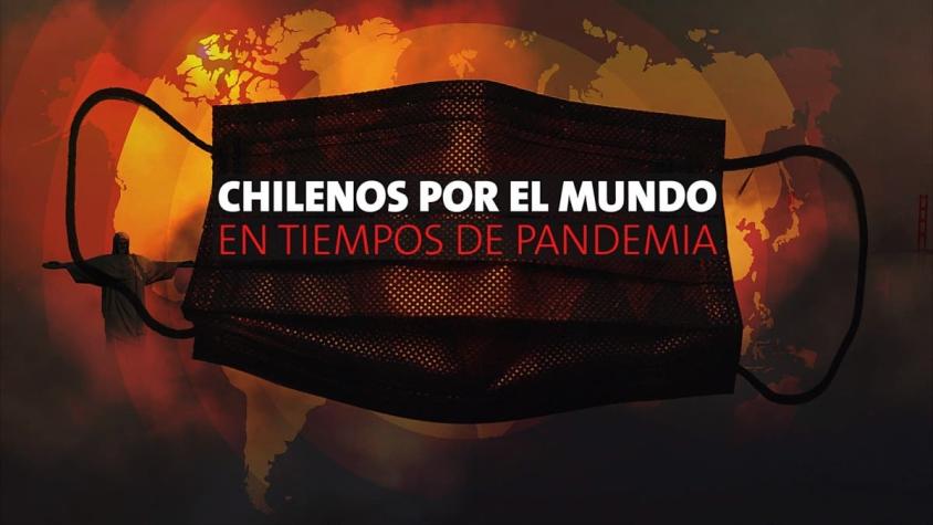 [VIDEO] Reportajes T13: Chilenos por el mundo en tiempos de pandemia