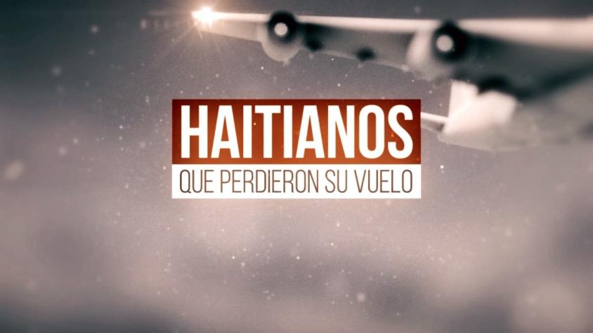 [VIDEO] Reportajes T13: La historia de los 7 haitianos que no pudieron regresar a su país