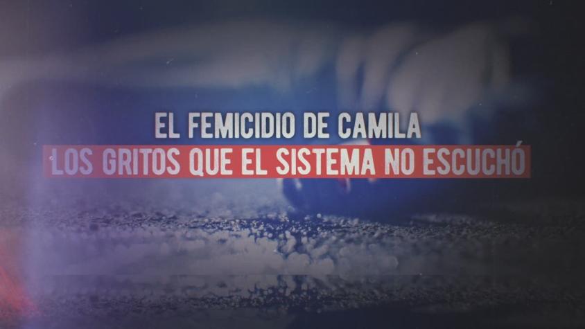 [VIDEO] Reportajes T13: El femicidio de Camila, los gritos que el sistema no escuchó