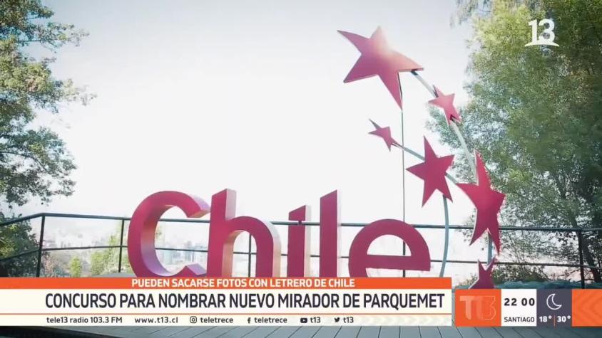 [VIDEO] Concurso para nombrar nuevo mirador de Parquemet: Pueden sacarse fotos con letrero "Chile"