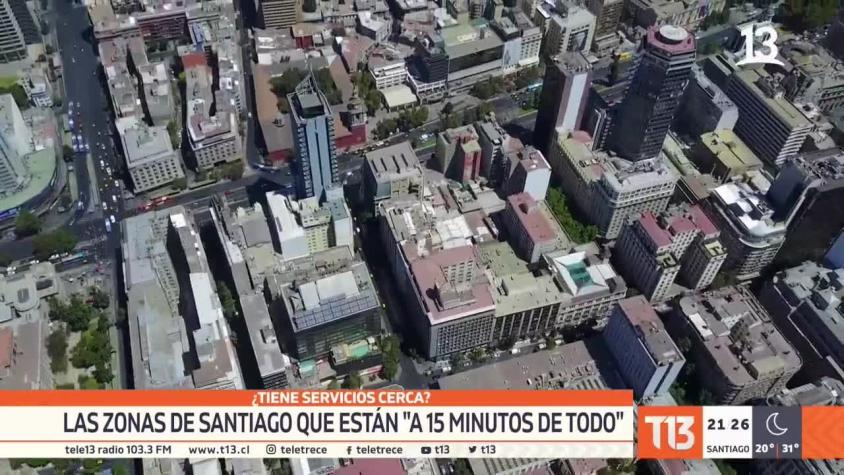 [VIDEO] Las zonas de Santiago que están "a 15 minutos de todo"