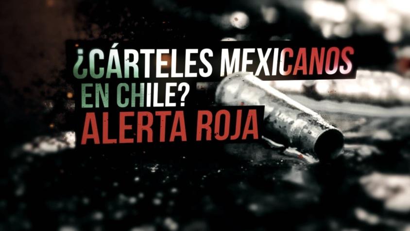 Alerta por posible llegada de cárteles mexicanos a Chile