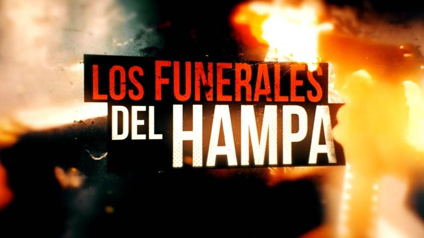 [VIDEO] Reportajes T13: Los funerales del Hampa