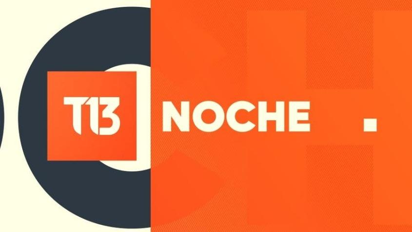 Revisa la edición de T13 Noche de este 7 de octubre