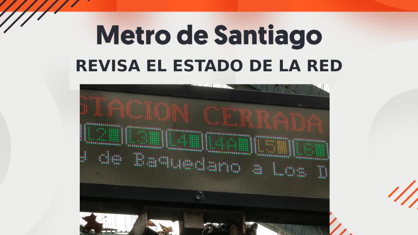 Metro de Santiago: revisa el estado del servicio y si hay estaciones cerradas