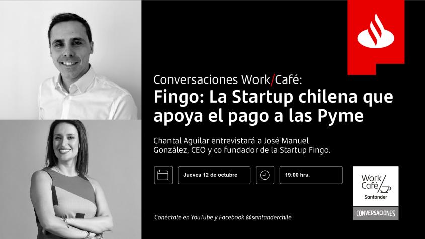 Conversaciones Work/Café: Fingo, la startup chilena que apoya el pago a las pyme