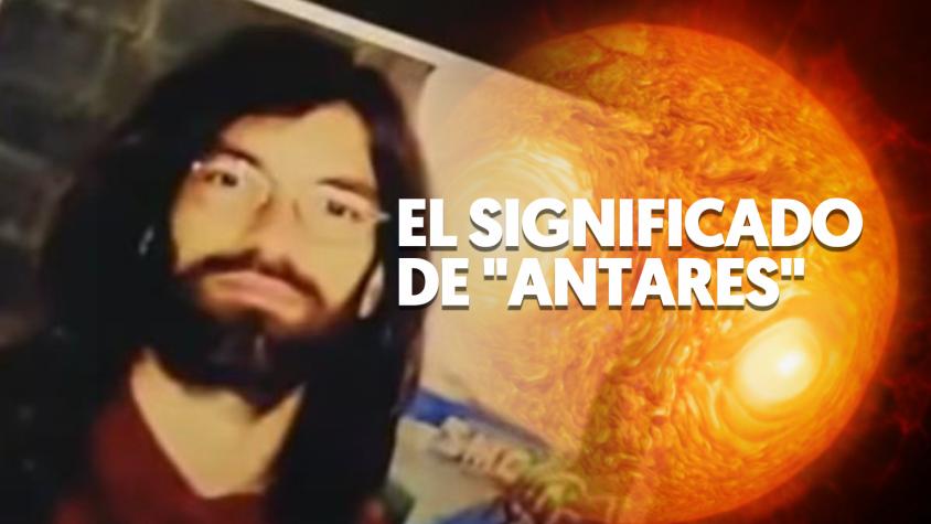 ¿Qué significa Antares de la Luz?: El nombre del líder de la secta de Colliguay