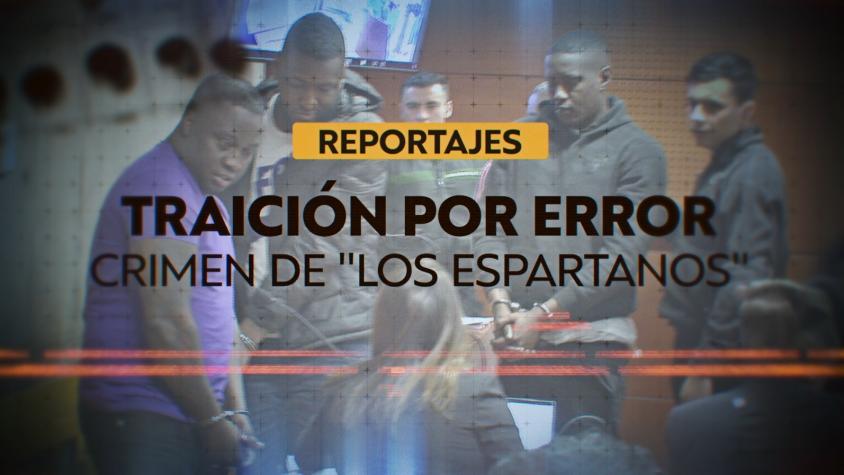 Reportajes T13 | Traición por error: El crimen de "Los Espartanos"
