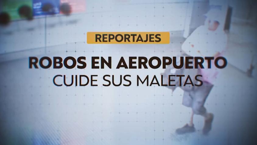 Reportajes T13: Así actúan los ladrones del Aeropuerto de Santiago