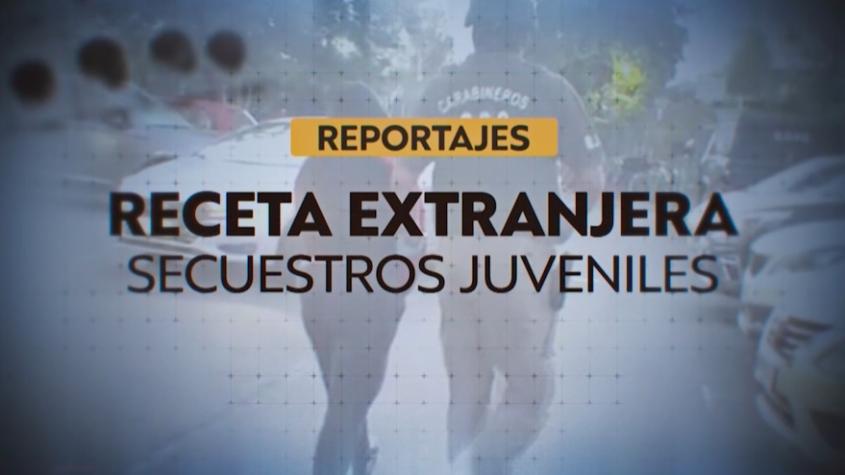 Reportajes T13 | Receta extranjera: secuestros juveniles