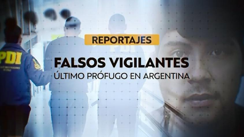 Reportajes T13 | Falsos vigilantes: último prófugo en Argentina