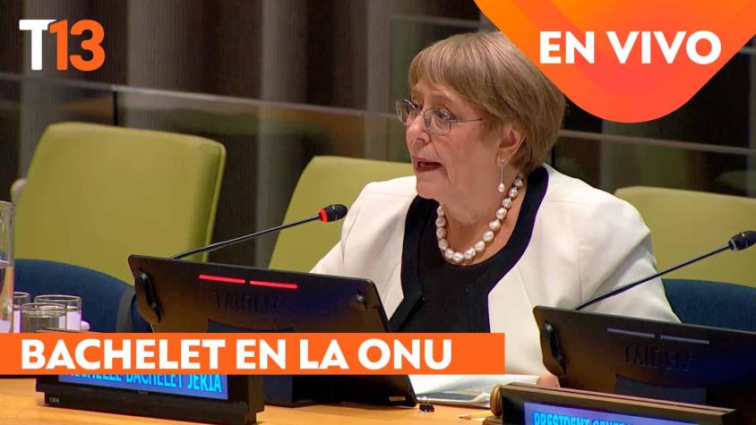 Sigue EN VIVO la exposición de Michelle Bachelet ante la ONU en los diálogos interactivos 