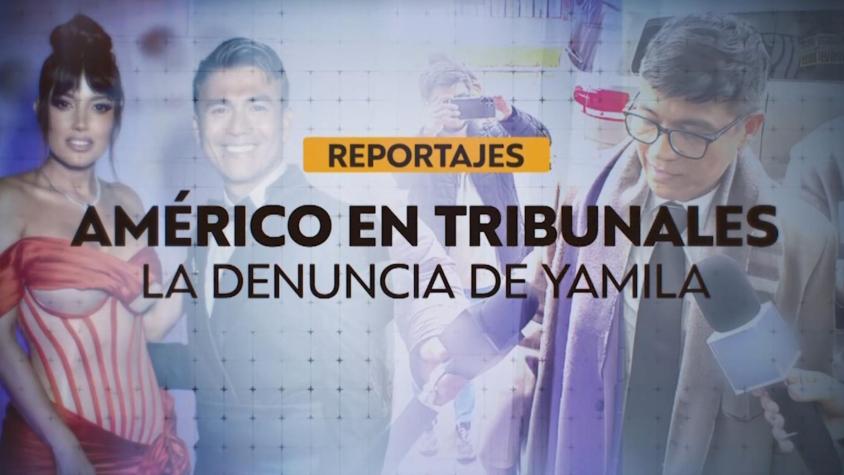 Reportajes T13 | Américo en tribunales: la denuncia de Yamila Reyna