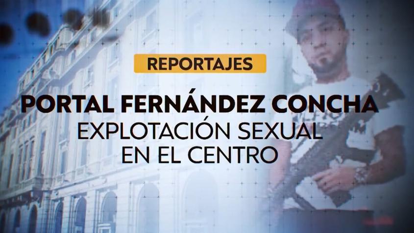 Reportajes T13: Red de explotación sexual en el Portal Fernández Concha
