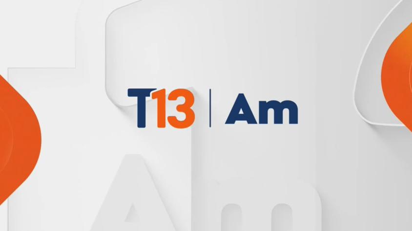 Revisa la edición de T13 AM de este 26 de agosto
