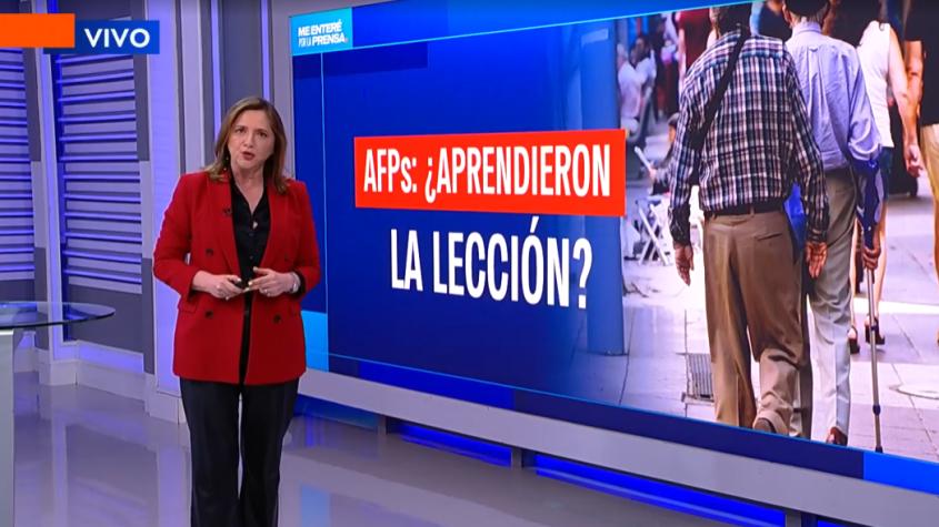 Editorial de Mónica Pérez en 'Me Enteré por la Prensa': AFPs, ¿Aprendieron la lección?