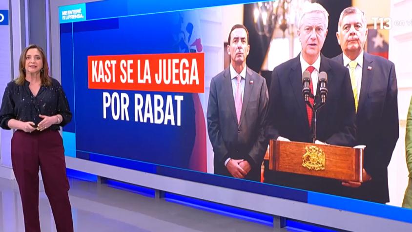Kast se la juega por Rabat: Editorial de Mónica Pérez en 'Me Enteré por la Prensa'